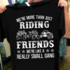 We're more than just riding friends we're like a really small gang