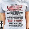 Yes I'm a stubborn grandson but my freaking awesome grandma loves me and that is enough