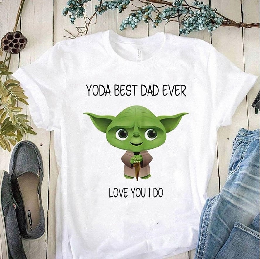 Yoda best dad ever love you I do - Father's day