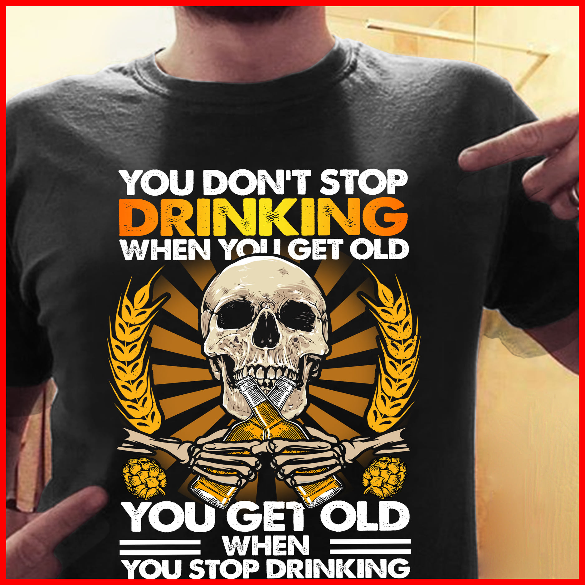 You don't stop drinking when you get old - Skullcap