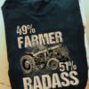 49% farmer 51% badass - Tractor driver