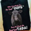 After god made you he said oops - Grumpy cow