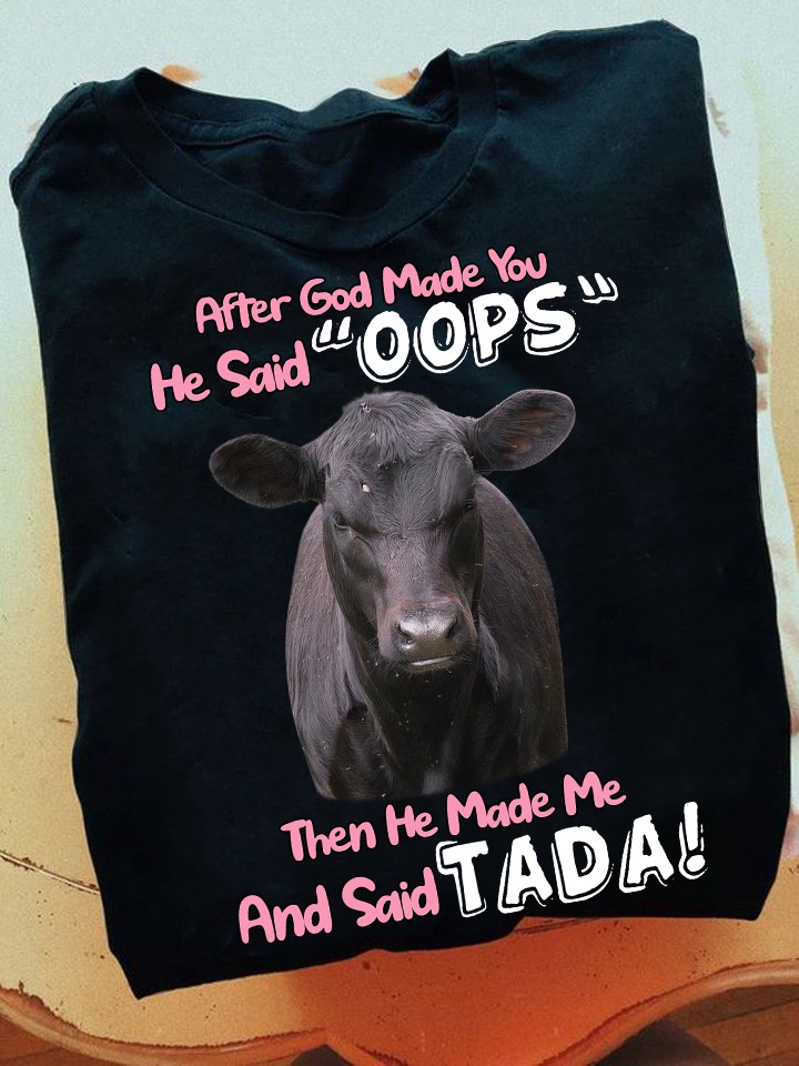 After god made you he said oops - Grumpy cow