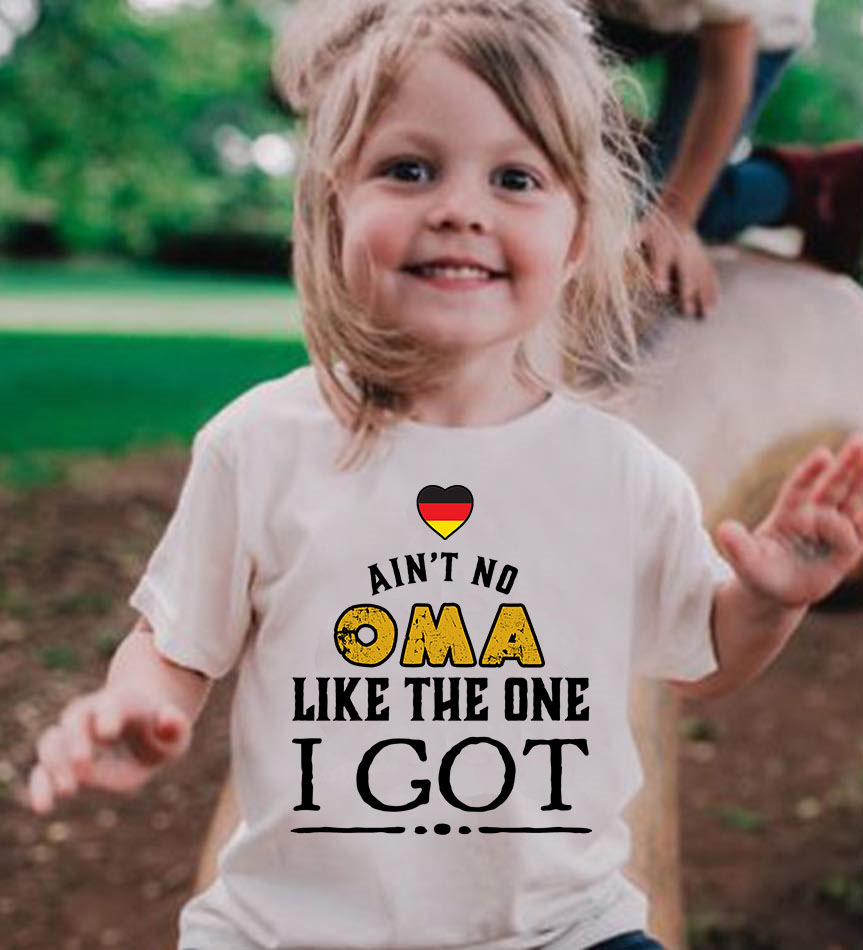 Ain't no Oma like the one I got - Germany flag