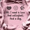 All i need is love and volleyball and a dog - Love playing volleyball