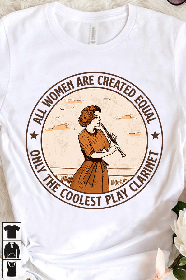 All woman are created equal only the coolest play clarinet - Love playing clarinet