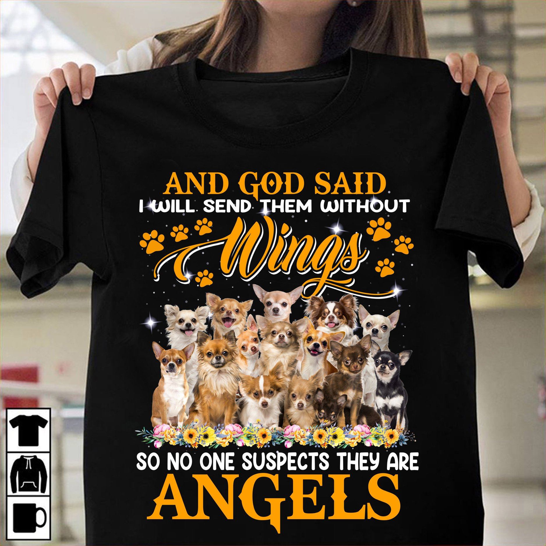 And god said I will send them without wings so no one suspects they are angels - Chihuahua dog