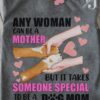 Any woman can be a mother but it takes someone special to be a dog mom - Dog lover, dog mom