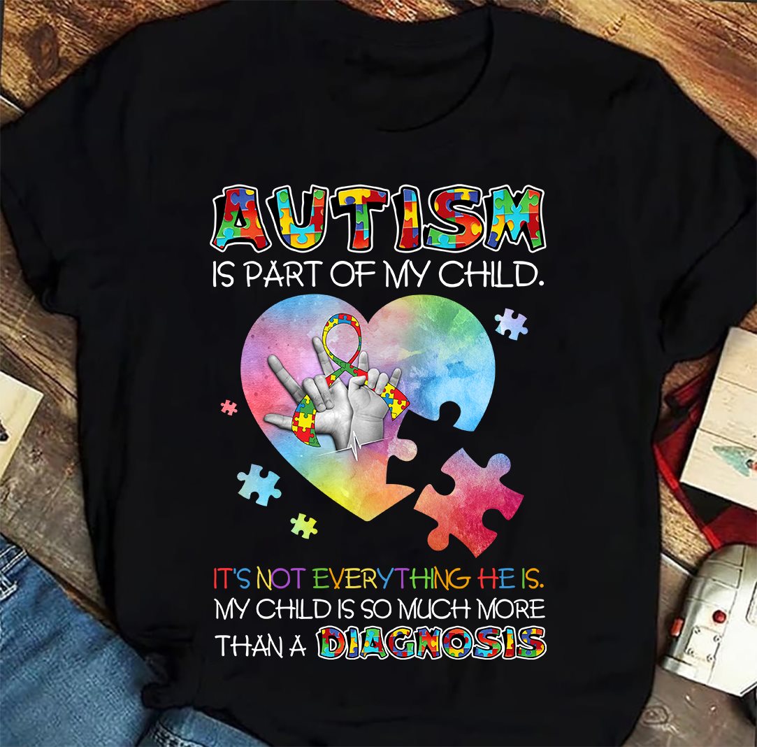 Autism is part of my child it's not everything he is, my child is so much more than a diagnosis - Autism awareness