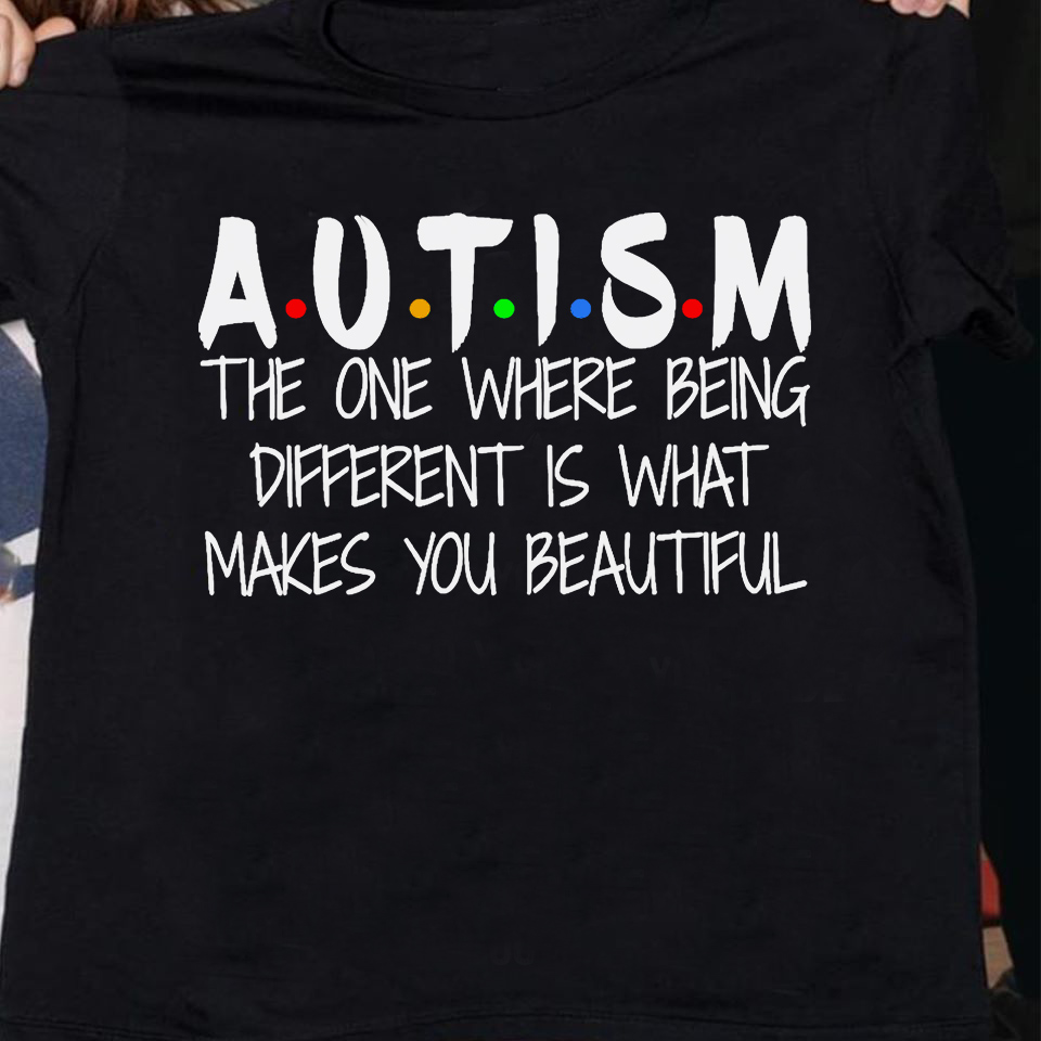 Autism the one where being different is what makes you beautiful