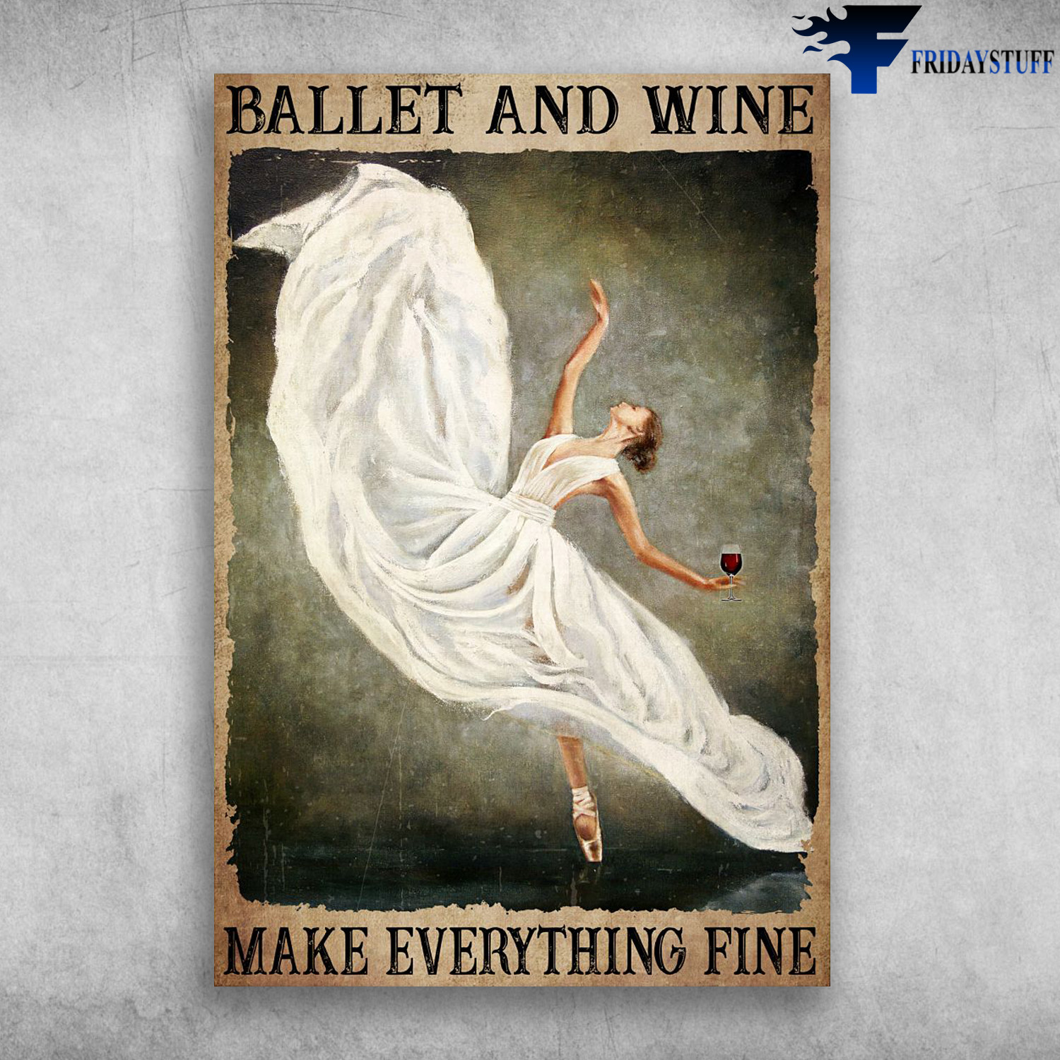 Ballet Dancer With Wine - Ballet And Wine, Make Everything Fine