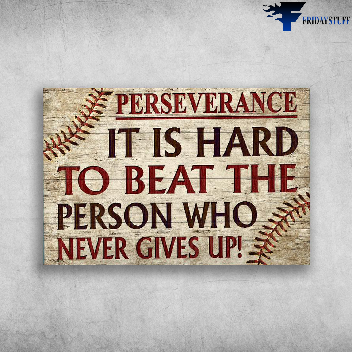Baseball - Perseverance, It Is Hard To Beat The Person, Who Never Give Up