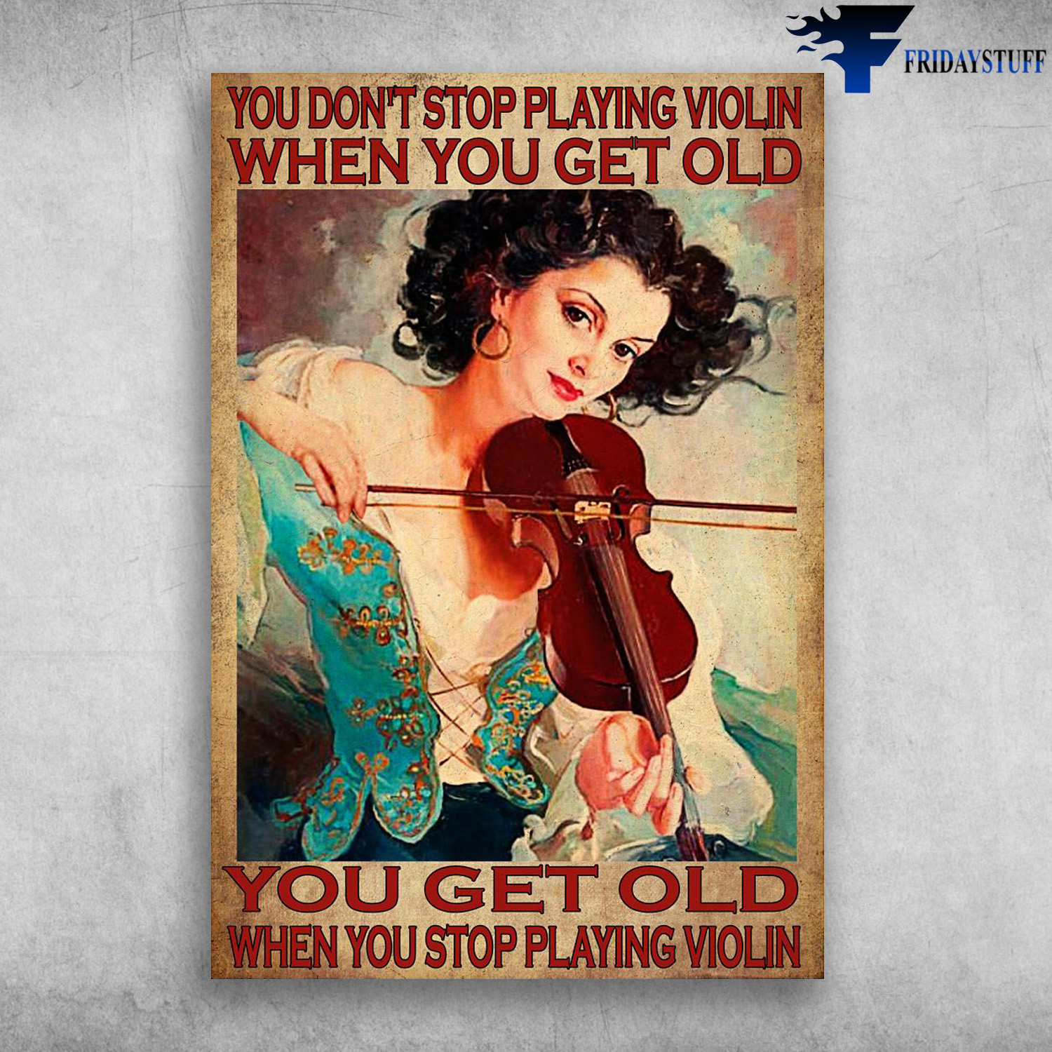 Beautiful Girl Playing Violin - You Don't Stop Playing When You Get Old, You Get Old When You Stop Playing Violin