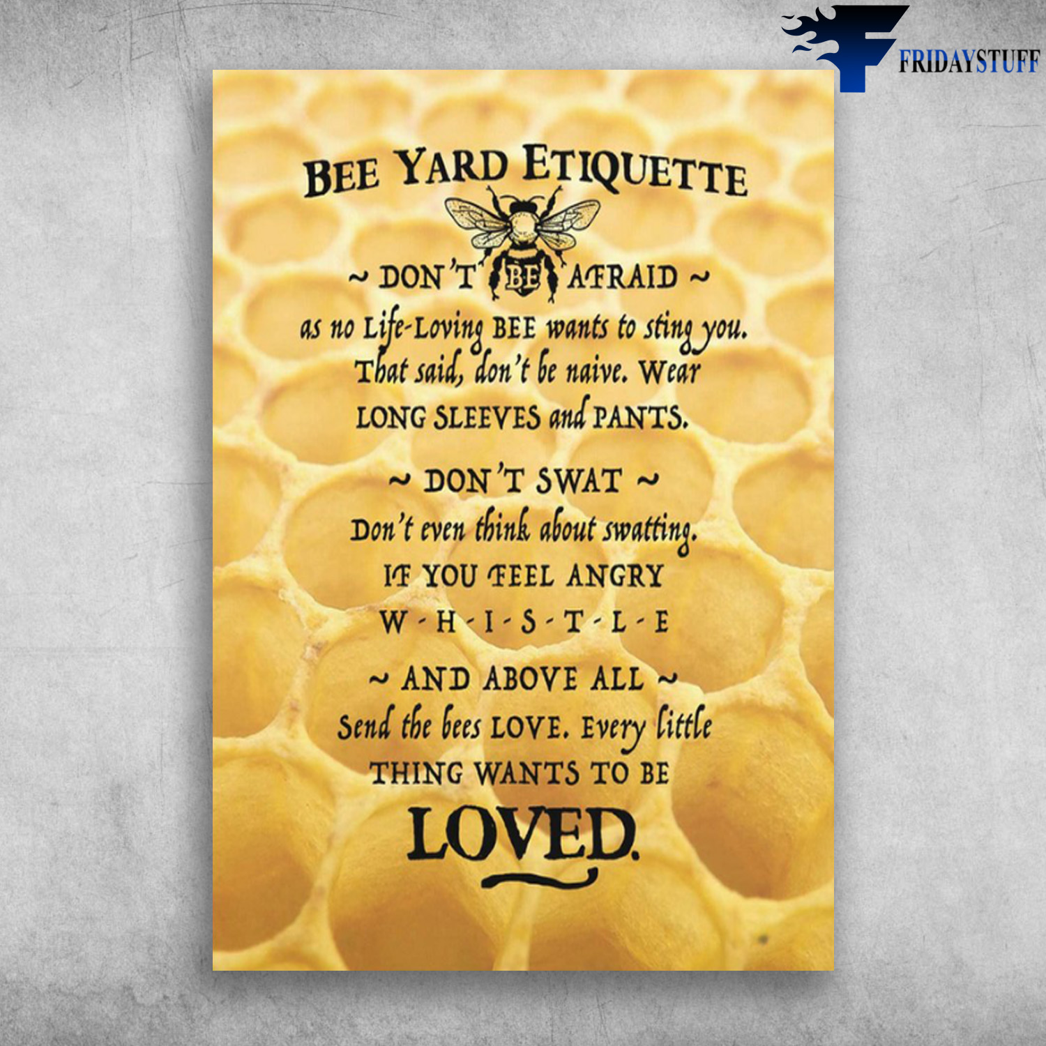 Bee Yard Etiquette - Don't Be Afraid, As No Life, Loving Bee Wants To Sting You, That Said, Don't Be Naive, Wear Long Sleeves And Pants, Don't Swat, Don't Even Think About Swatting, If You Feel Angry, Loved