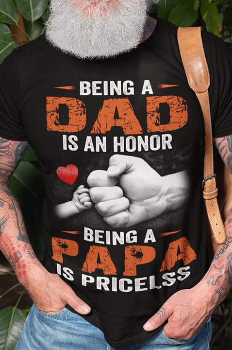 Being dad is an honor being papa is pricelss