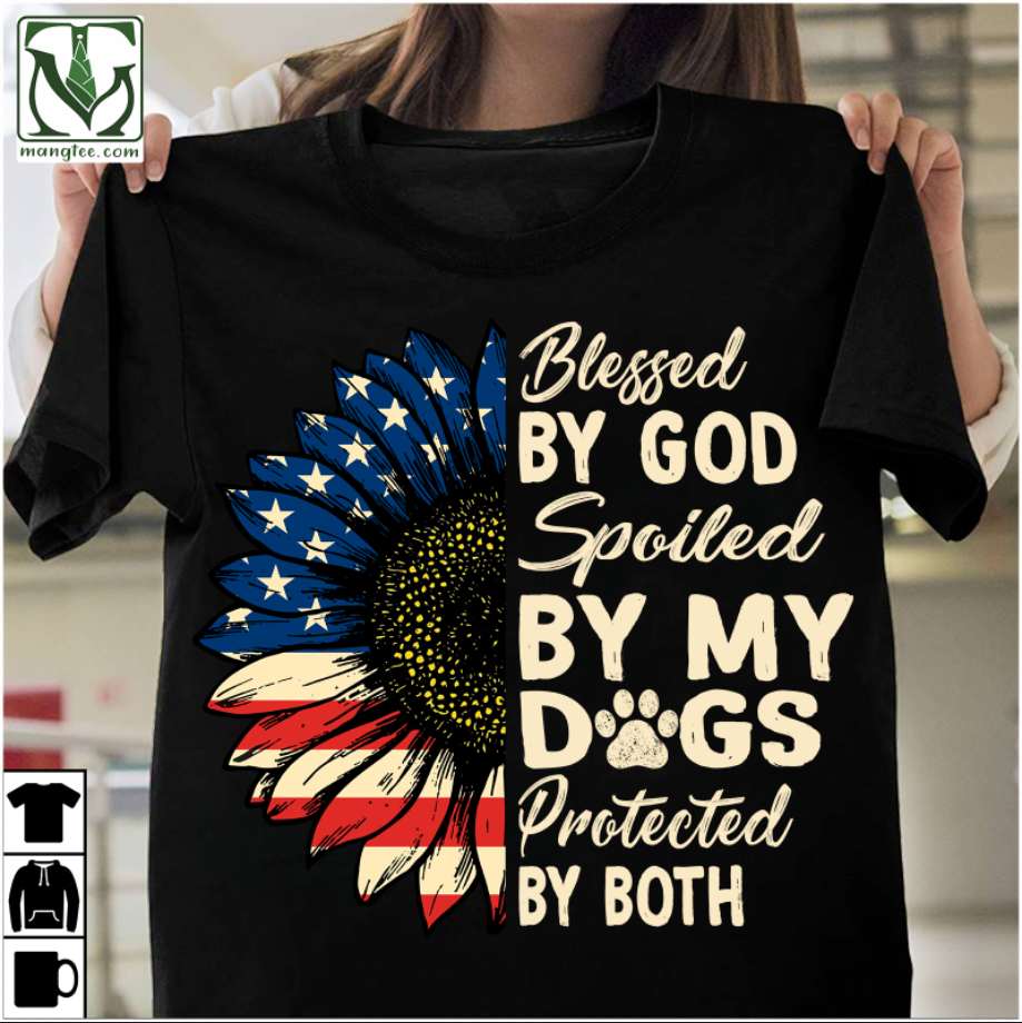 Blessed by god spoiled by my dogs protected by both - Sunflower america flag, dog lover