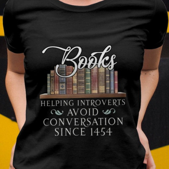 Books helping introverts avoid conversation since 1454 - Book lover