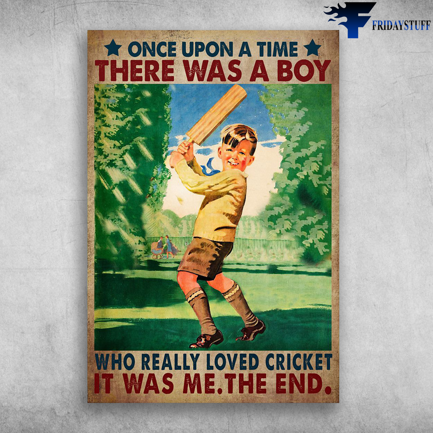 Boy Loves Cricket - Once Upon A Time, There Was A Boy, Who Really Loved Cricket, It Was Me, The End
