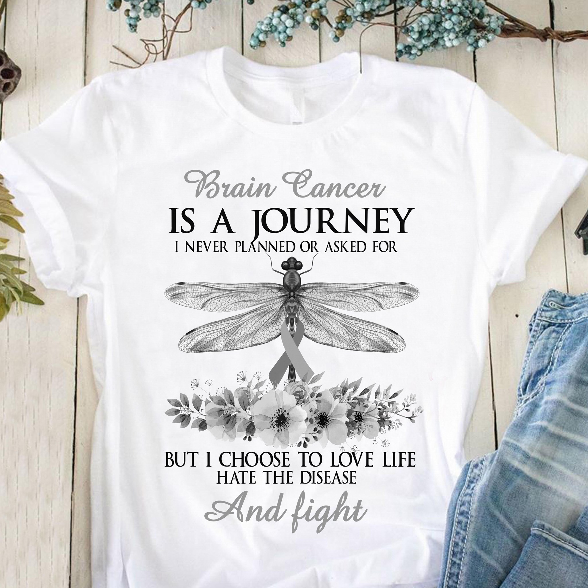 Brain cancer is a journey I never planned or asked for but I choose to love life hate the disease and fight - Dragon fly