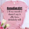 Canadian girl if my mouth doesn't say it my face definitely will