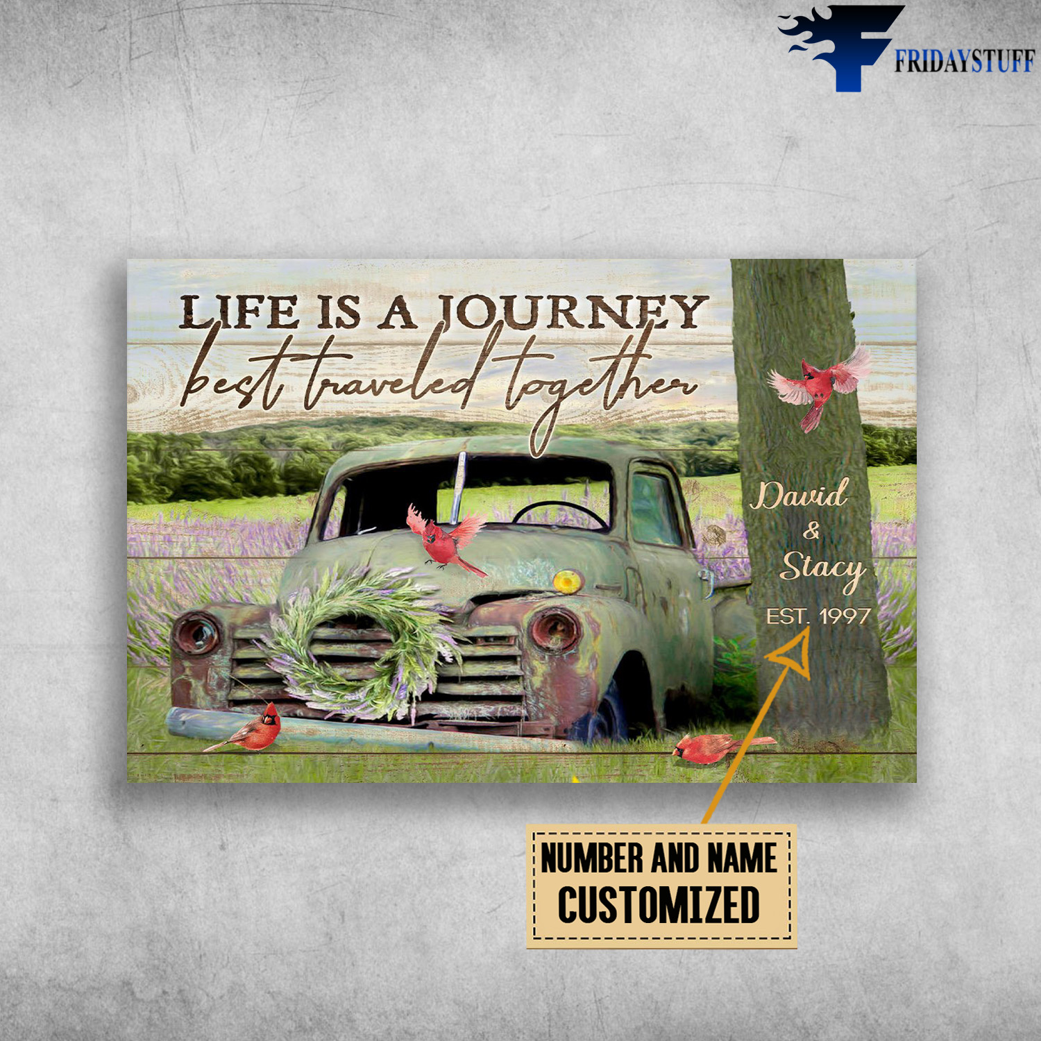 Cardinal Bird And Truck, Life Is A Journey, Best Traveled Together  Customized Personalized NAME/YEARS