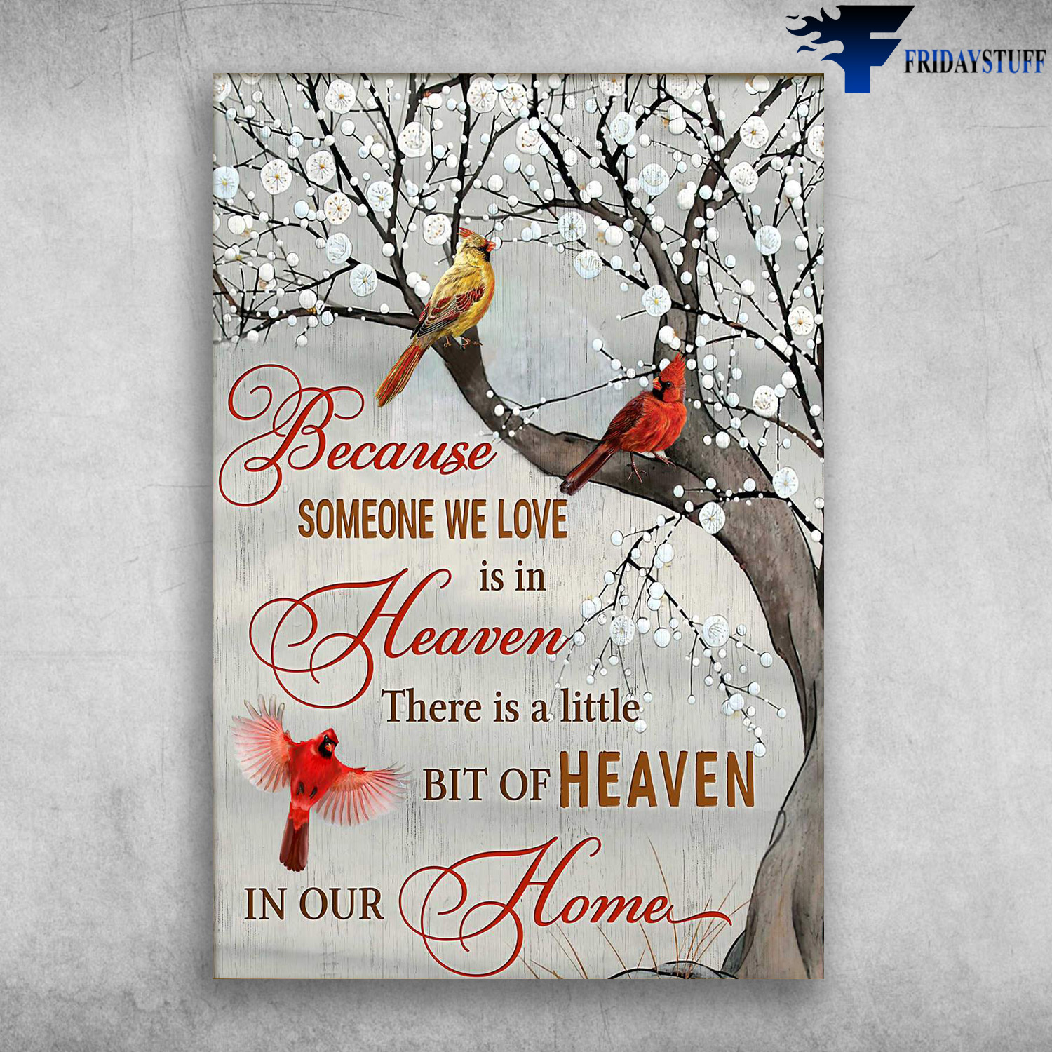 Cardinal Bird - Because Someone We Love Is In Heaven,There Is A Little Bit Of Heaven In Hour Home