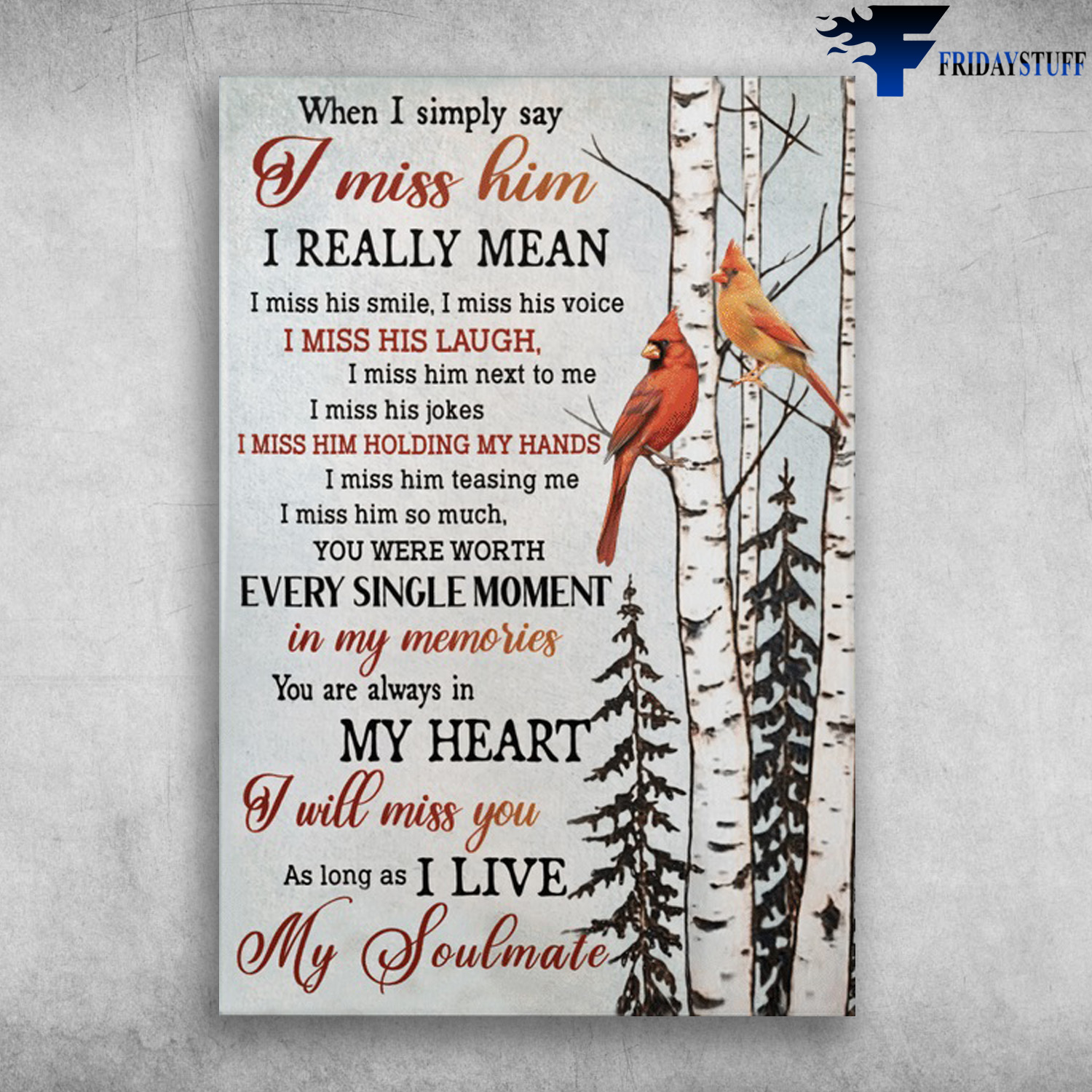 Cardinal Bird - When I Simply Say, I Miss Him, I Really Mean, I Miss His Smile, I Miss His Voice, I Miss His Laugh, I Miss Him Next To Me, I Miss His Jokes, I Miss Him Holding My Hands, I Miss Him Teasing Me, I Miss Him So Much