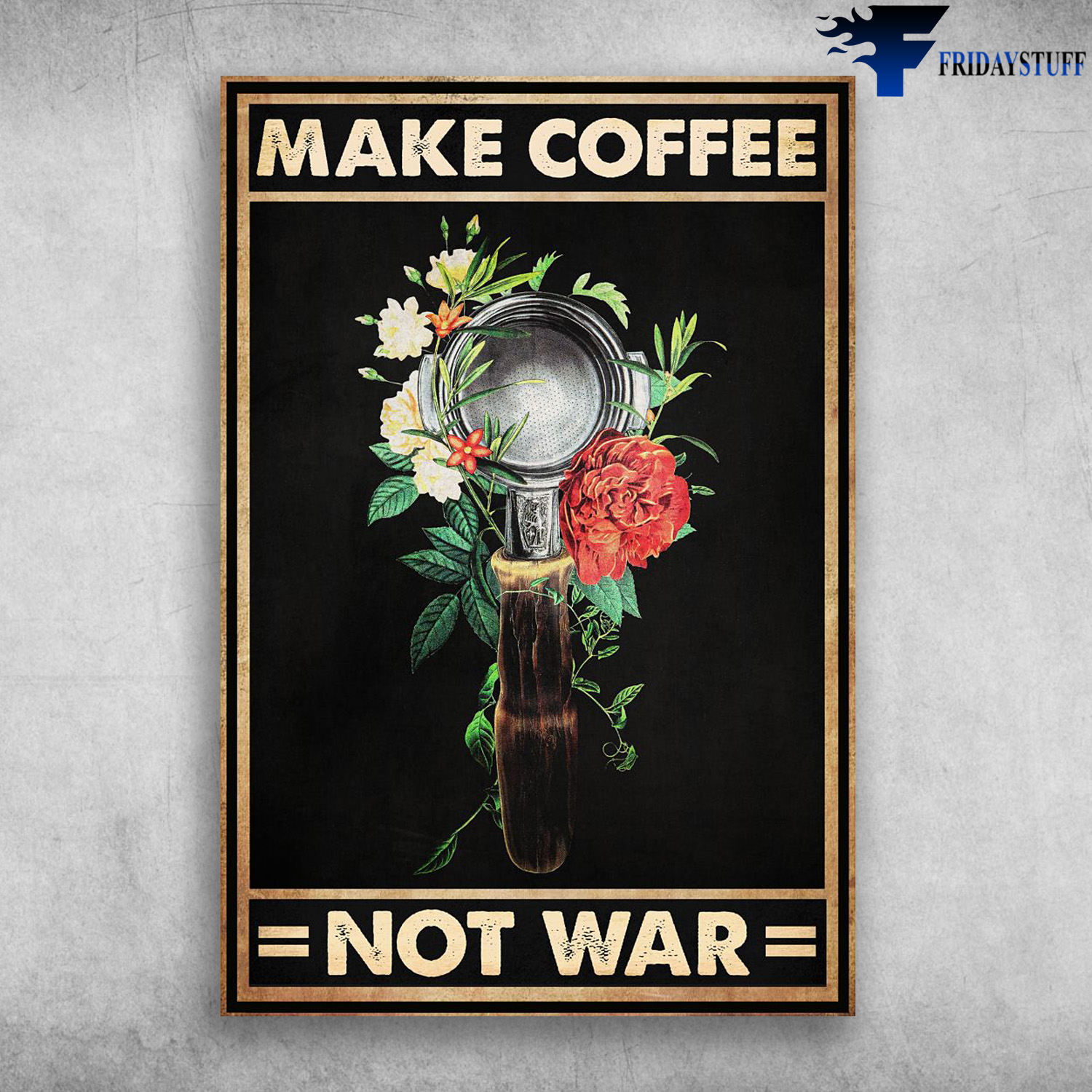 Coffee And Flower - Make Coffee, Not War