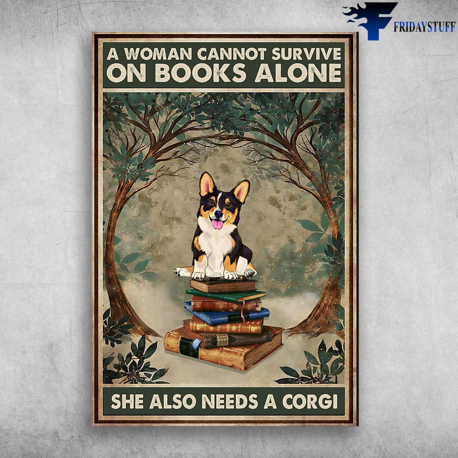 Corgi Sitting On The Books - A Woman Cannot Survive On Books Alone, She Also Needs A Corgi