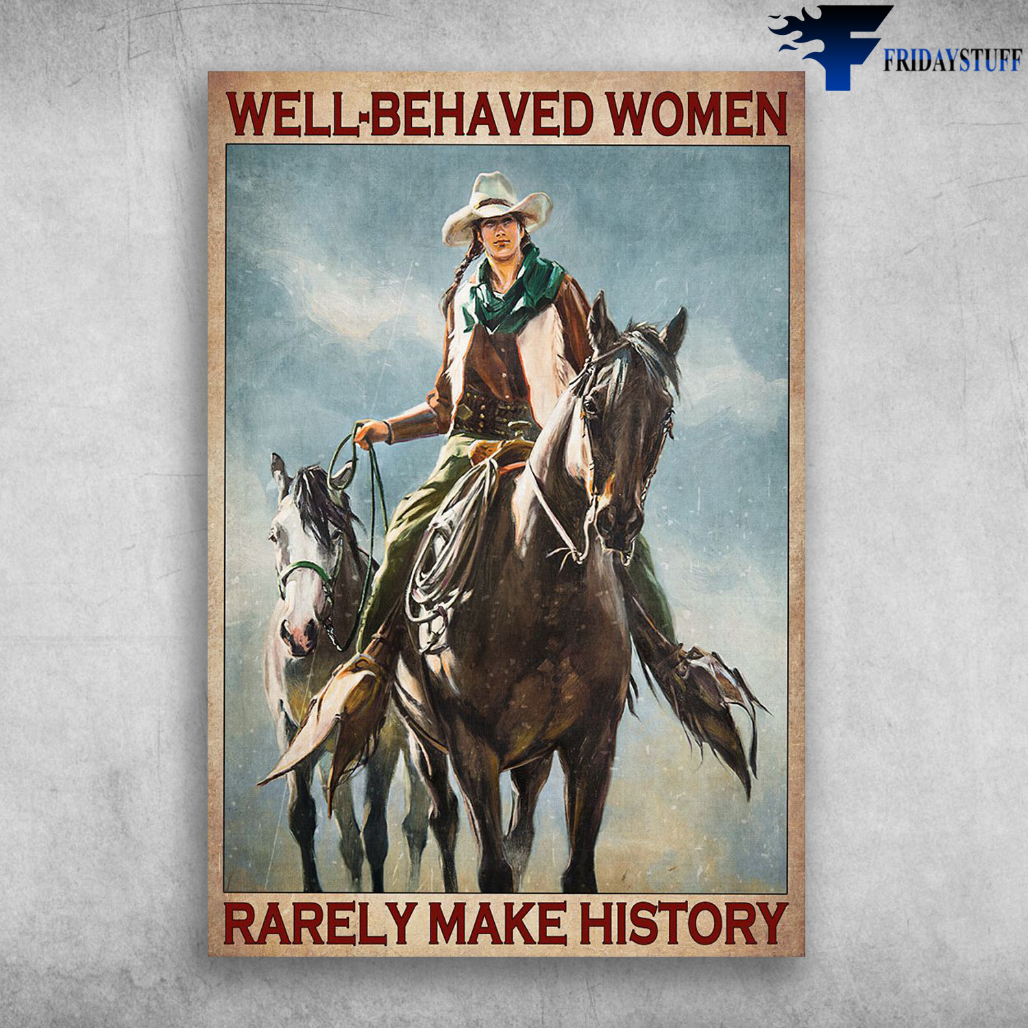 Cowgirl And The Horses - Well-Behaved Women, Rarely Make History
