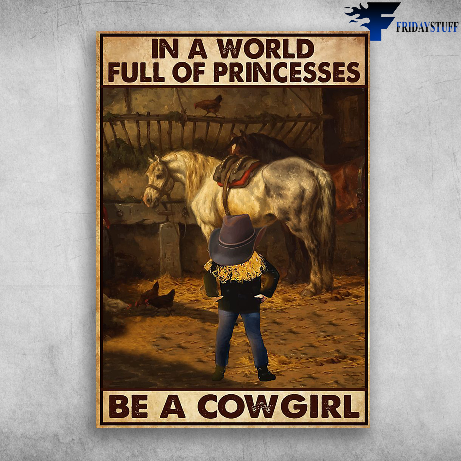 Cowgirl, Horse - In A World, Full Of Princesses, Be A Cowgirl