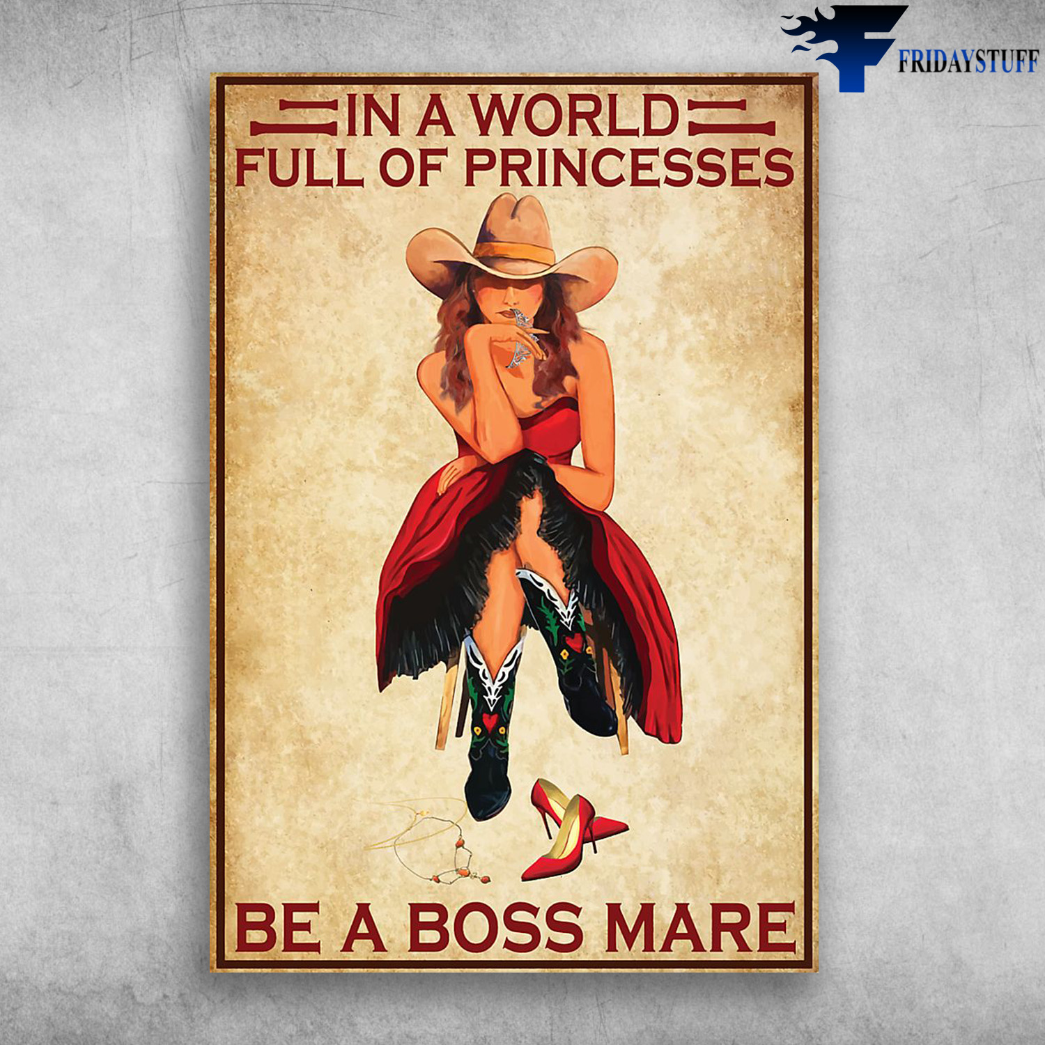 Cowgirl - In A World Full Of Princesses, Be A Boss Mare