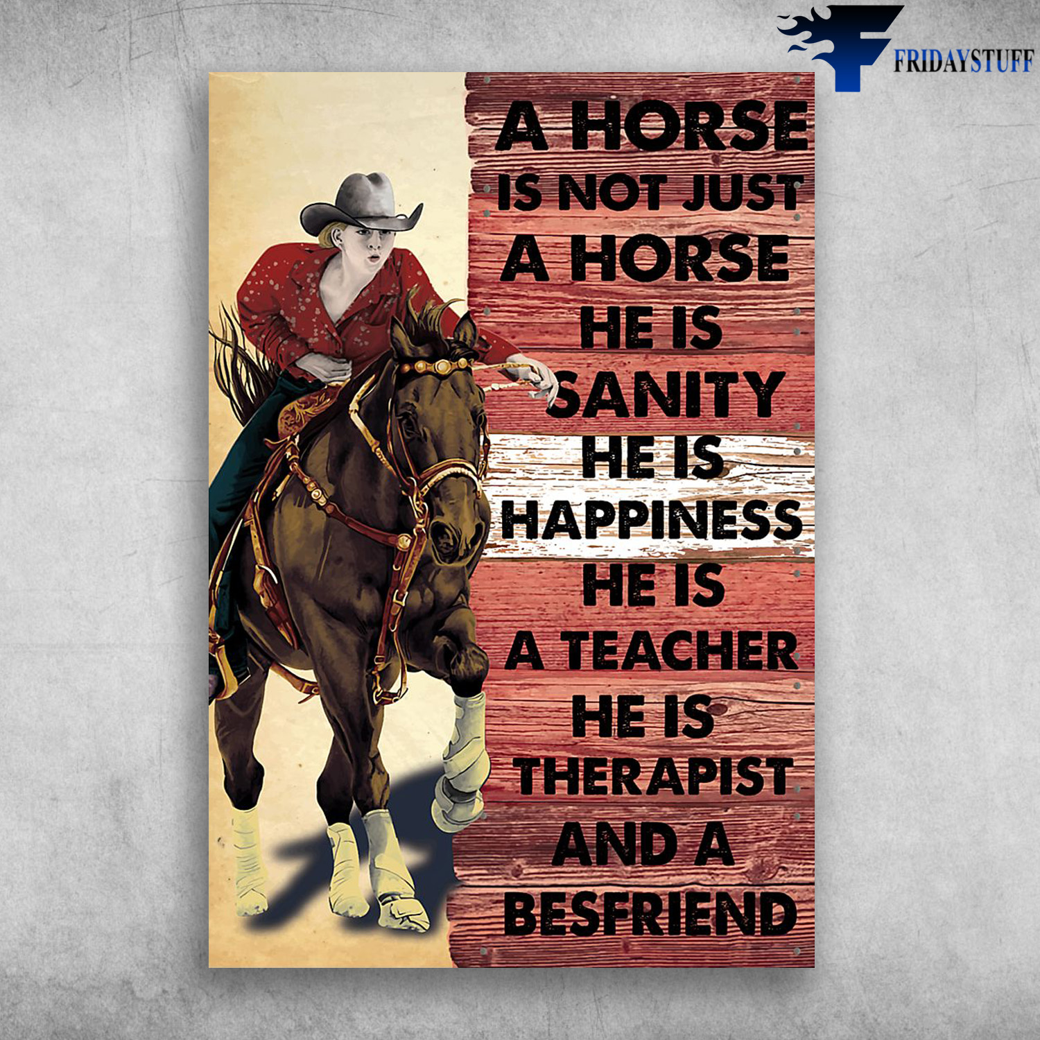 Cowgirl Riding The Horse - A Horse Is Not Just A Horse, He Is Sanity, He Is Happiness, He Is A Teacher, He Is Therapist, And A Bestfriend