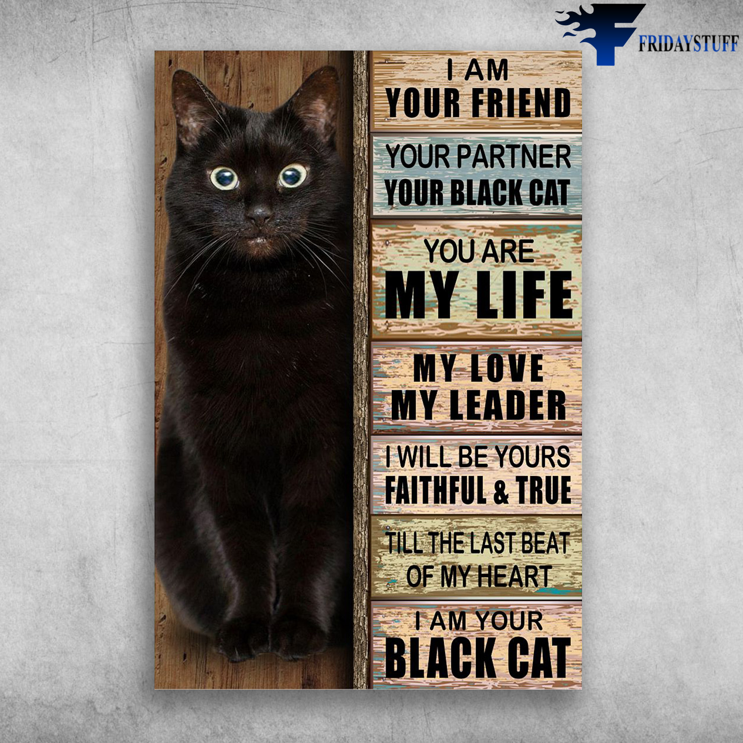 Cute Black Cat Sitting - I Am Your Friend, Your Partner, Your Black Cat, You Are My Life, My Love, My Leader, I Will Be Yours Faithful And True, Till The Last Beat Of My Heart, I Am Your Black Cat