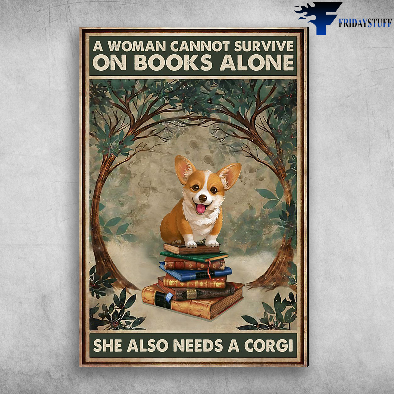 Cute Corgi Sitting On The Books - A Woman Cannot Survive On Books Alone, She Also Needs A Corgi