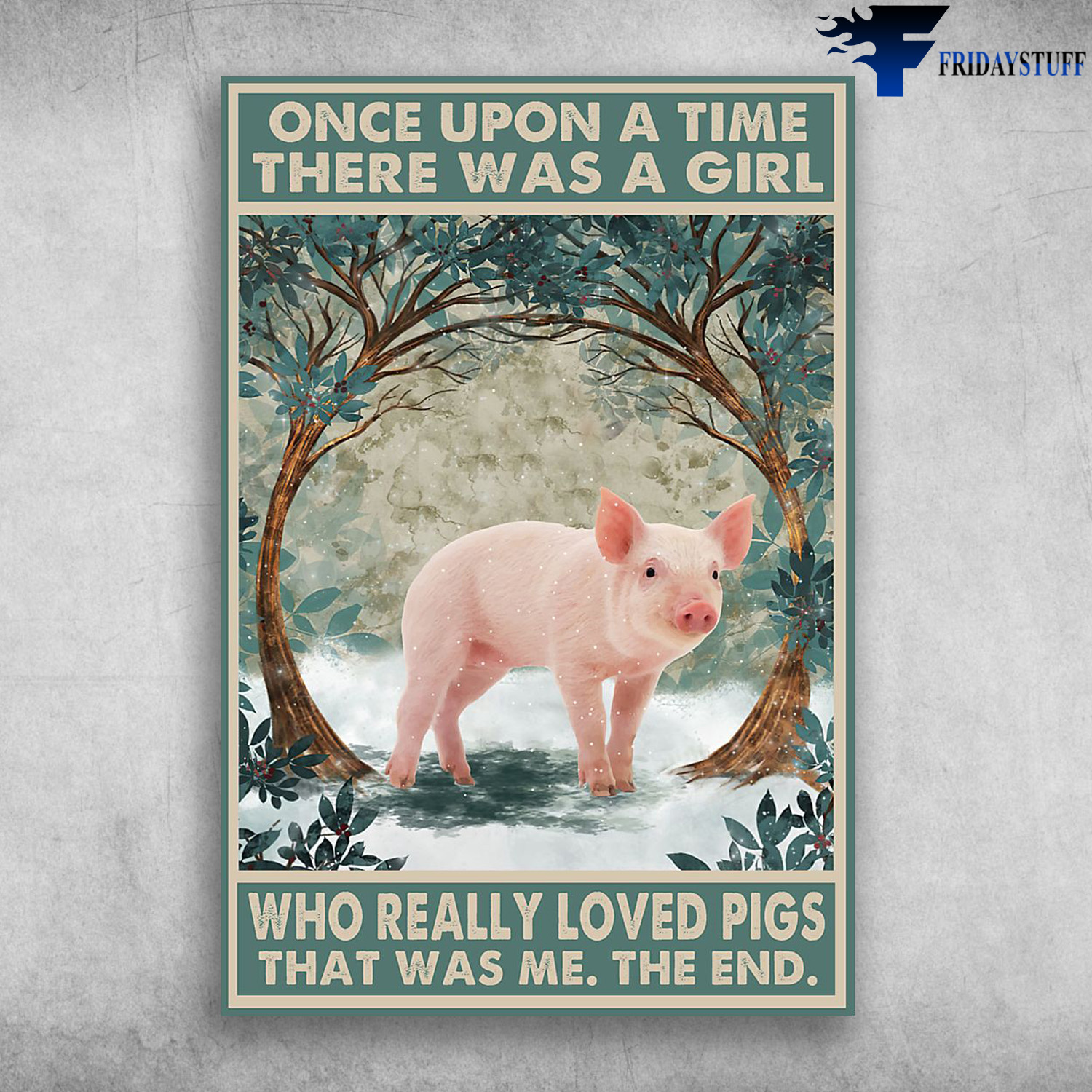 Cute Pig - Once Upon A Time, There Was A Girl, Who Really Loved Pigs, That Was Me, The End