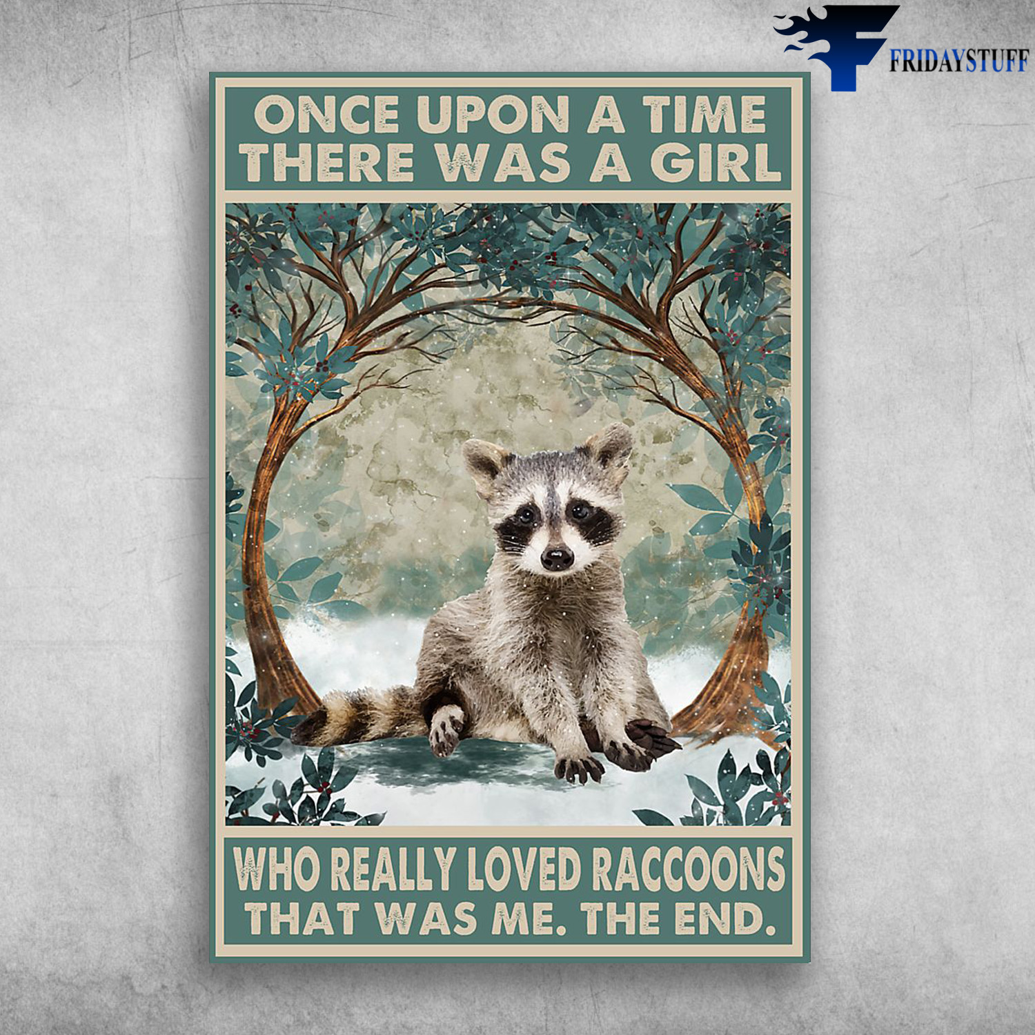Cute Raccoon - Once Upon A Time, There Was A Girl, Who Really Loved Raccoons, That Was Me, The End