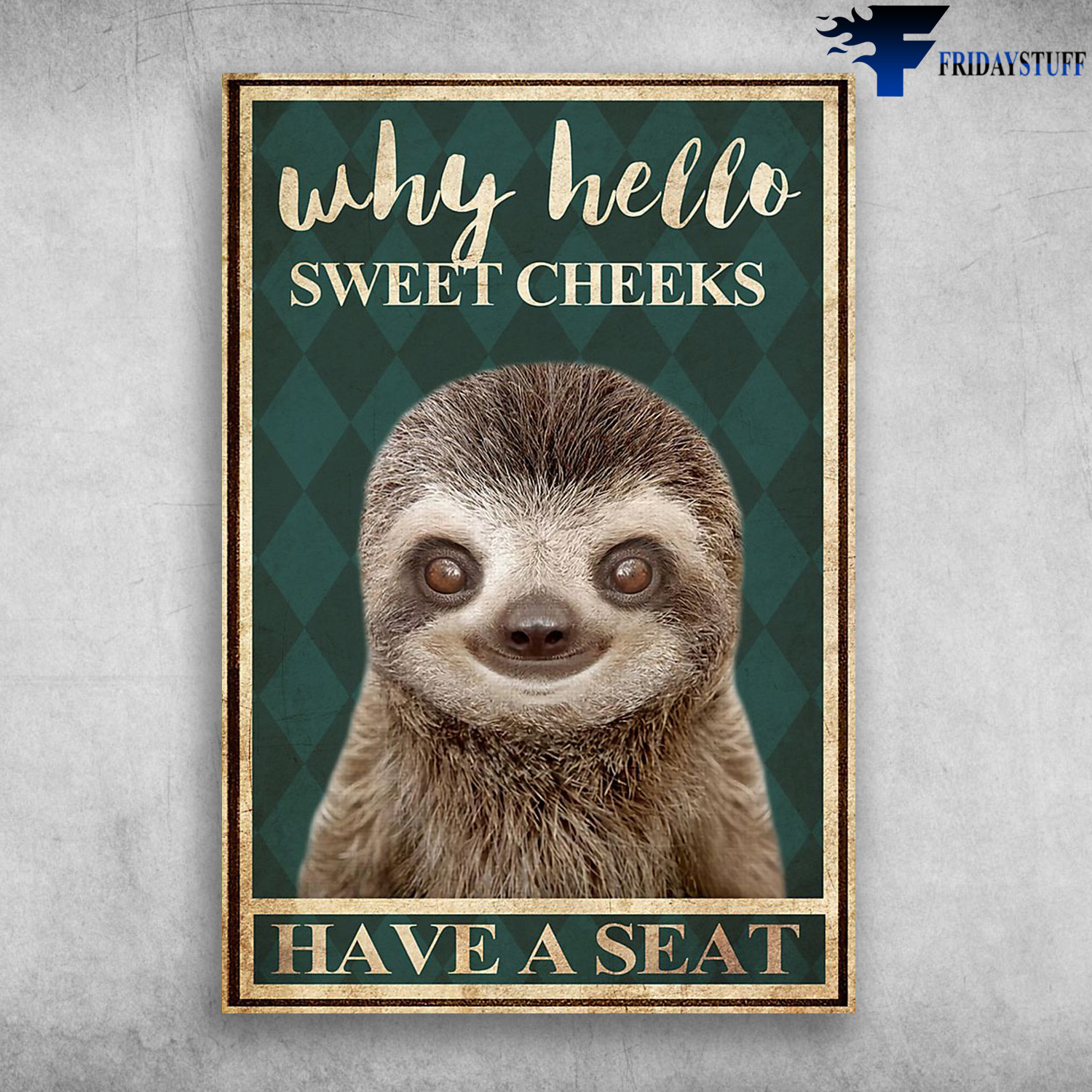 Cute Sloth - Why Hello, Sweet Cheeks, Have A Seat