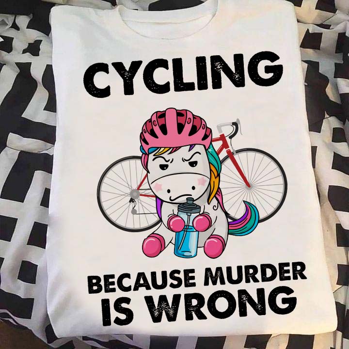 Cycling because murder is wrong - Love cycling