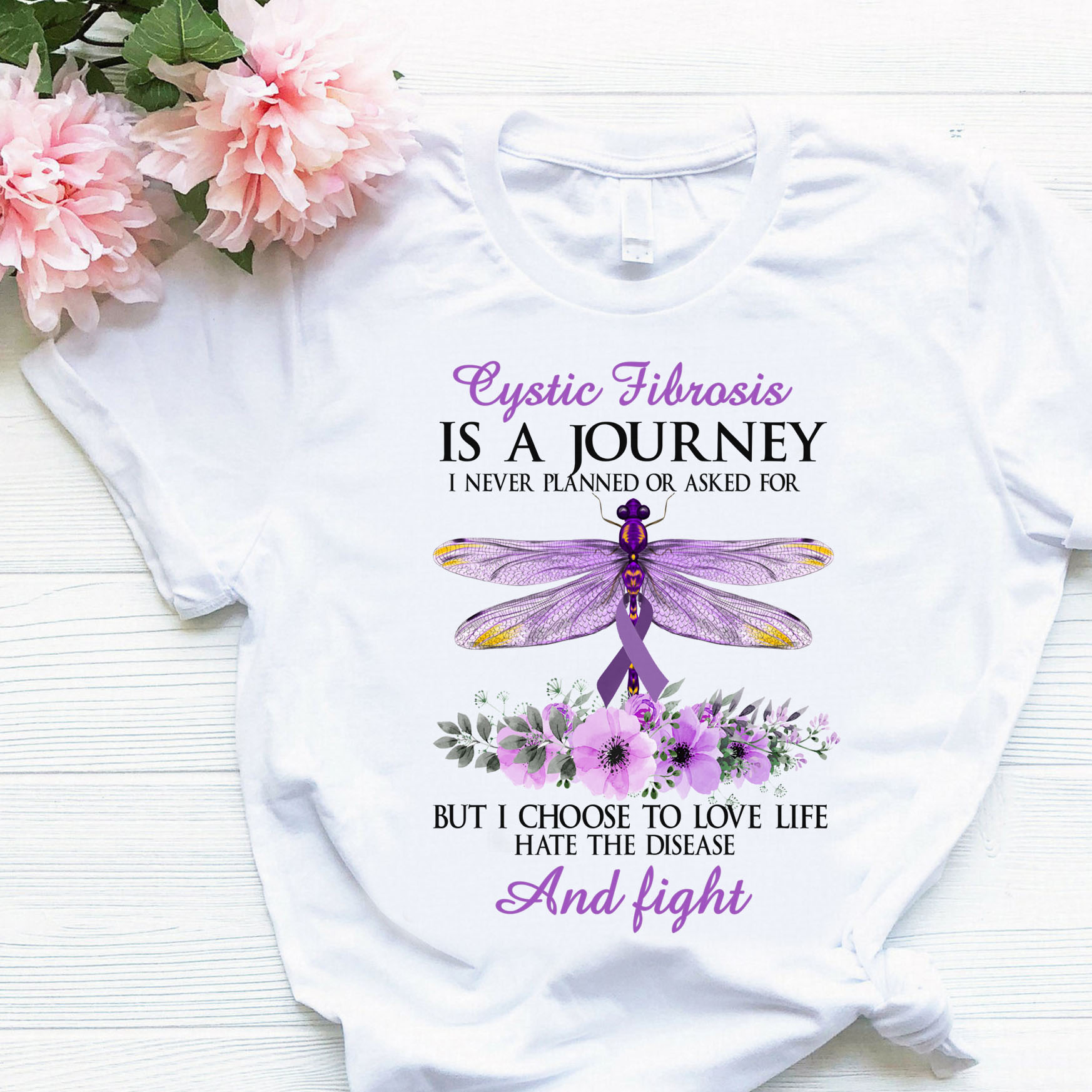 Cystic Fibrosis is a journey I never planned or asked for but I choose to love life hate the disease and fight - Dragon fly