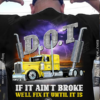 D.O.T if it ain't broke we'll fix it until it is - Trucker