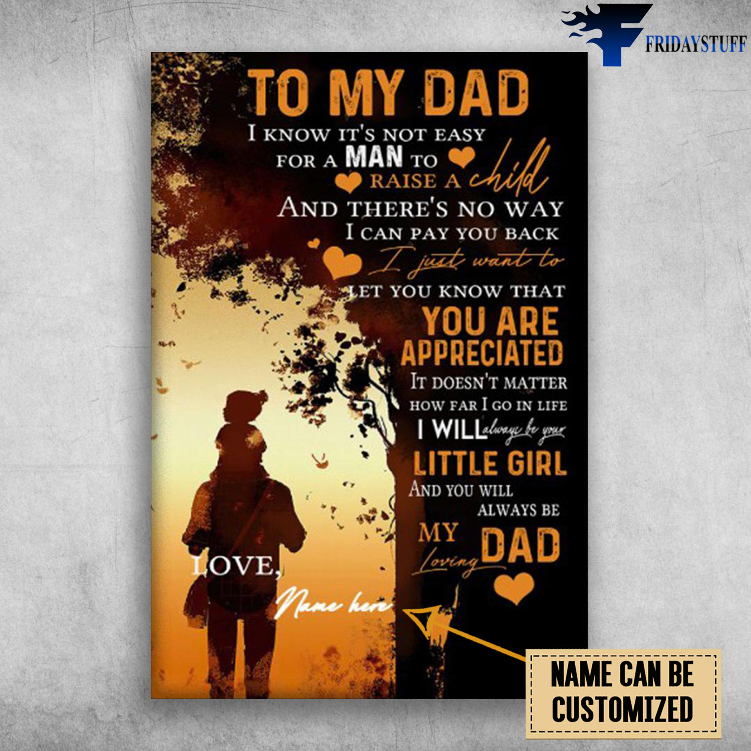 Dad And Daughter, To My Dad, I Know It's Not Easy For A Man, To Raise A Child, And There's No Way, I Can Pay You Back, I Just Want To Let You Know That, You Are Appreciated, Love Dad