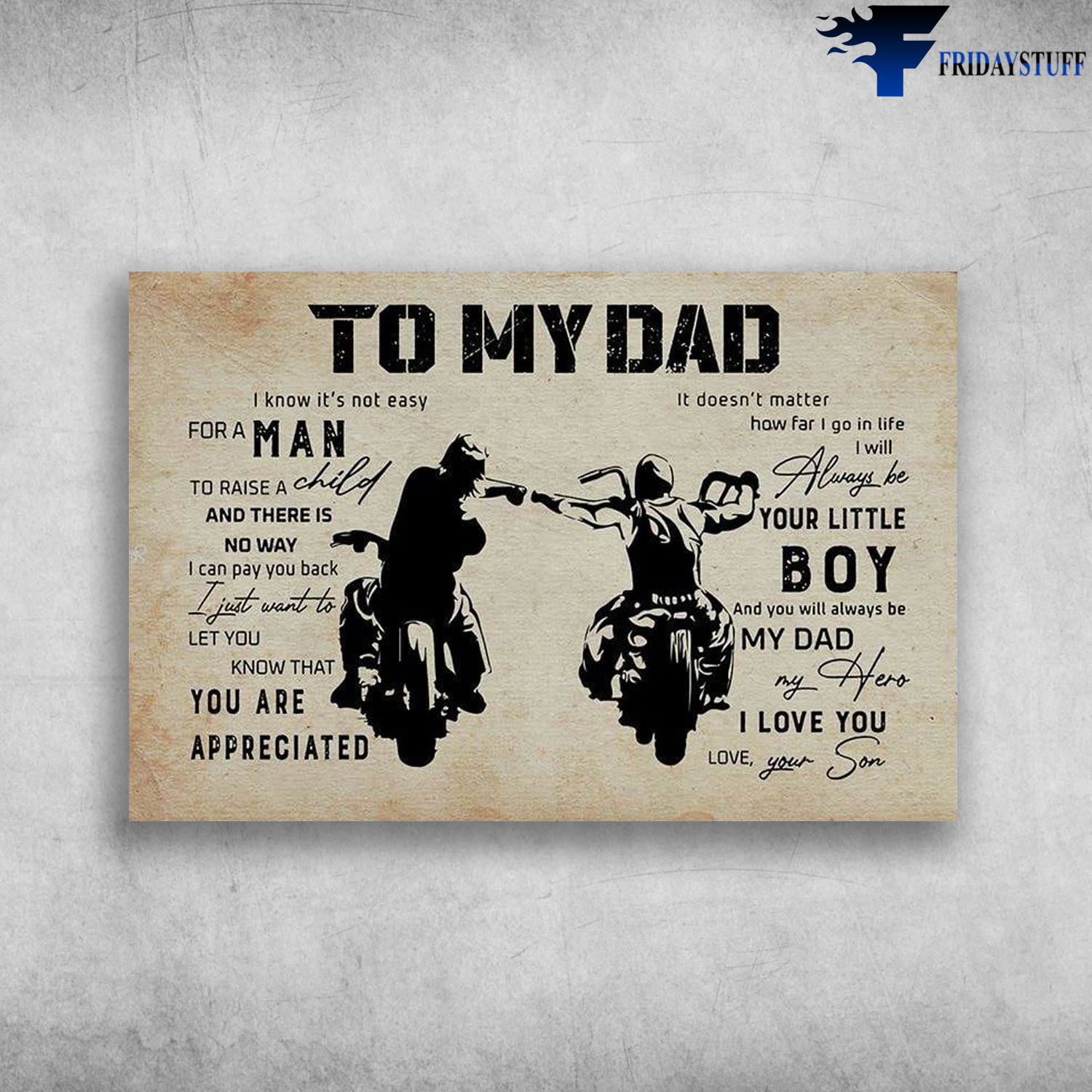 Dad And Son Motorcycle - To My Dad, I Know It’s Not Easy For A Man, To Raise A Child, And There Is No Way, I Can Pay You Back, I Just Want To Let You Know That, You Are Appreciated, I Doesn’t Matter How Far I Go In Life
