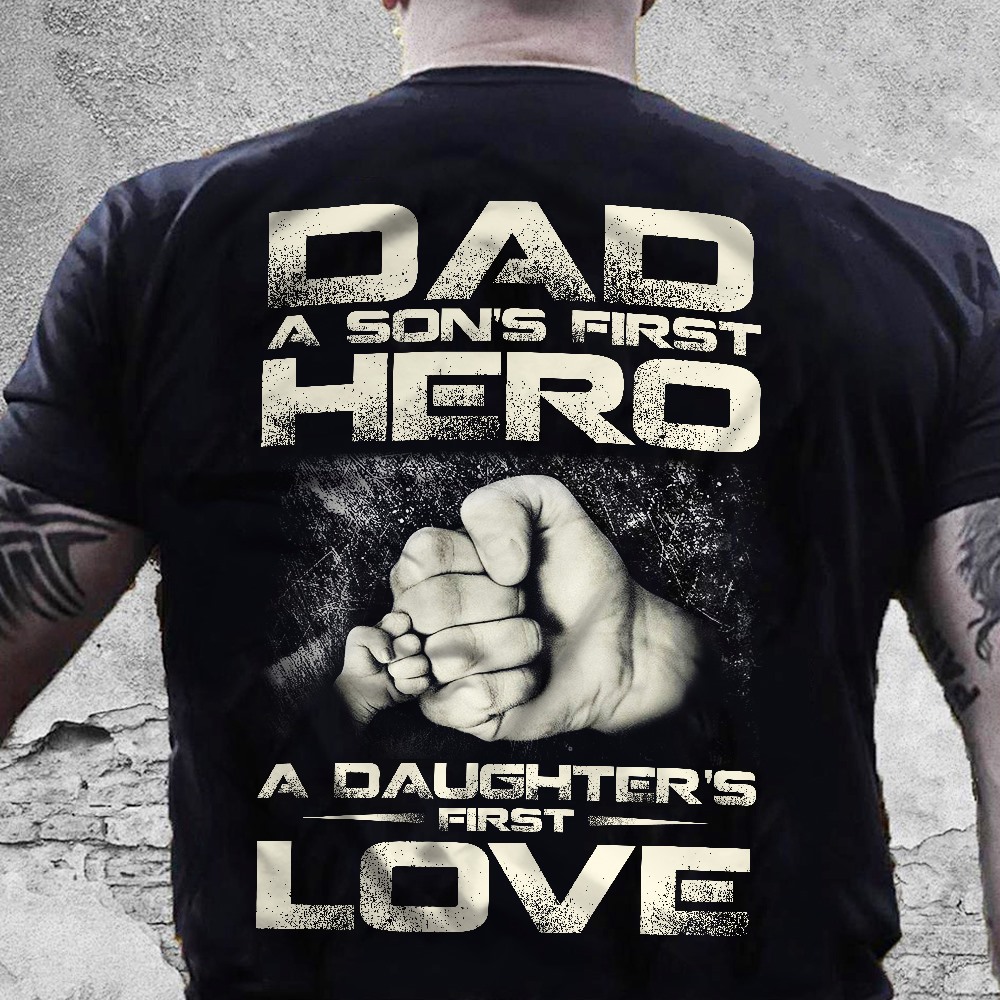 Dad a son's first hero a daughter's first love - Father's day gift