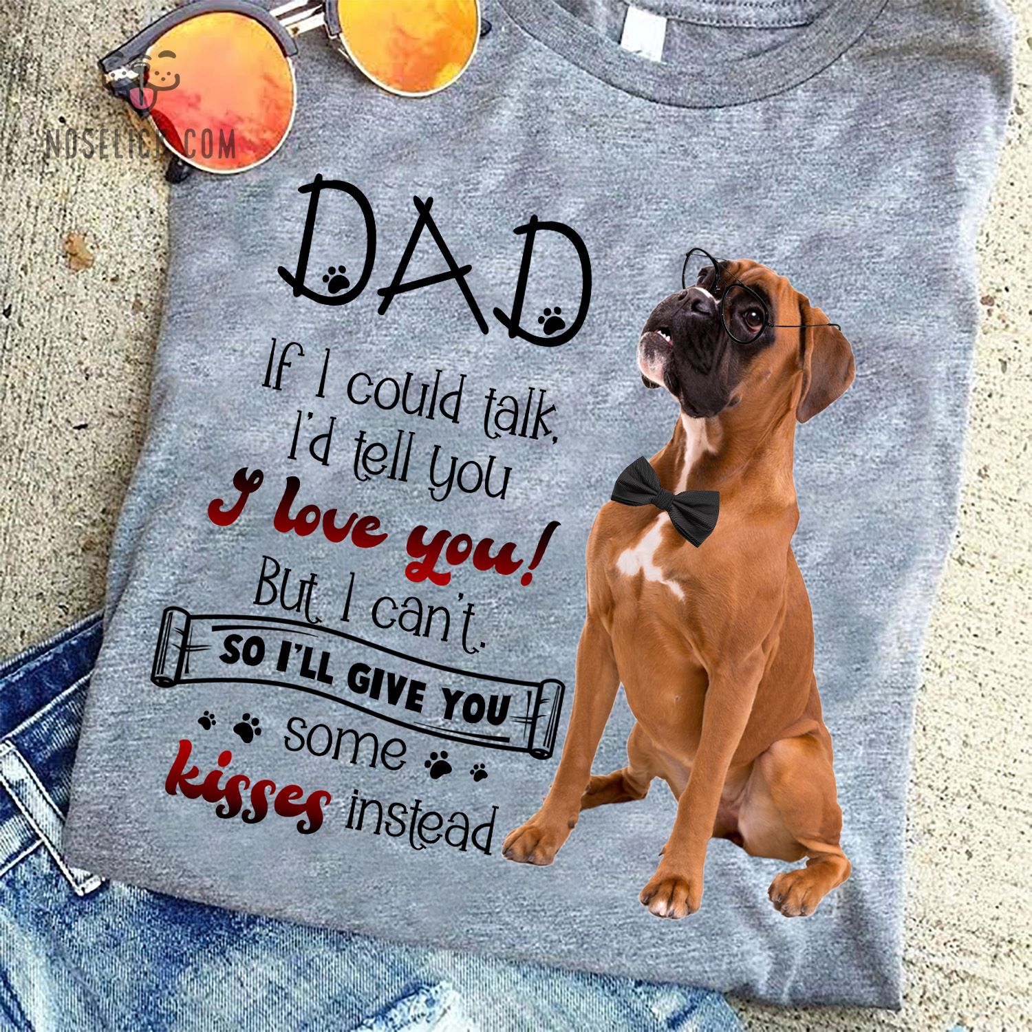 Dad if I could talk I'd tell you I love you but I can't - Boxer breed dog