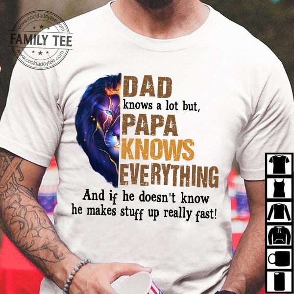 Dad knows a lot but, Papa knows everything and if he doesn't know he makes stuff up really fast - Lion and dad