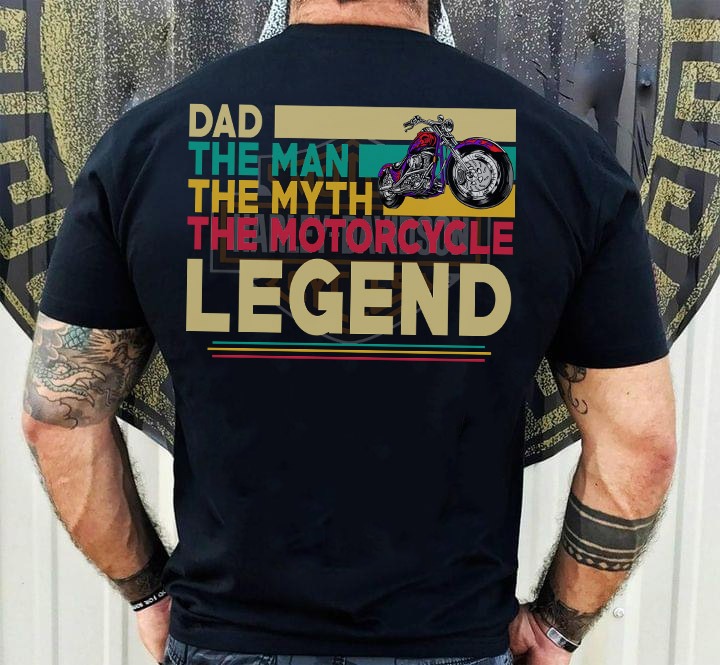 Dad the man the myth the motorcycle legend - Dad love motorcycle
