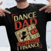 Dance dad I don't dance I finance - Father's day gift