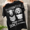 Dog lovers cat lovers don't eat dogs eat cats - Animal lovers don't eat animals