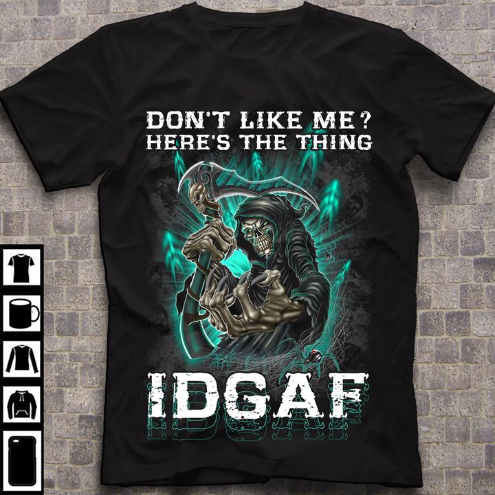 Don't like me Here's the thing IDGAF - Black evil